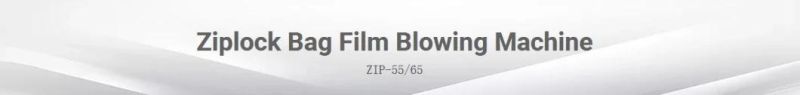 Zip LDPE Film Blowing Machine Ziplock Bag Film Blowing Machine